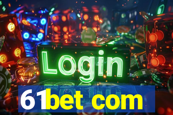 61bet com